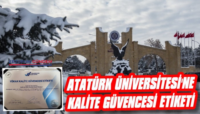 Atatürk Üniversitesi'ne Kalite Güvence Etiketi