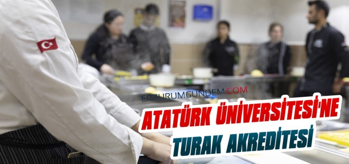 Atatürk Üniversitesi'ne TURAK Akreditesi