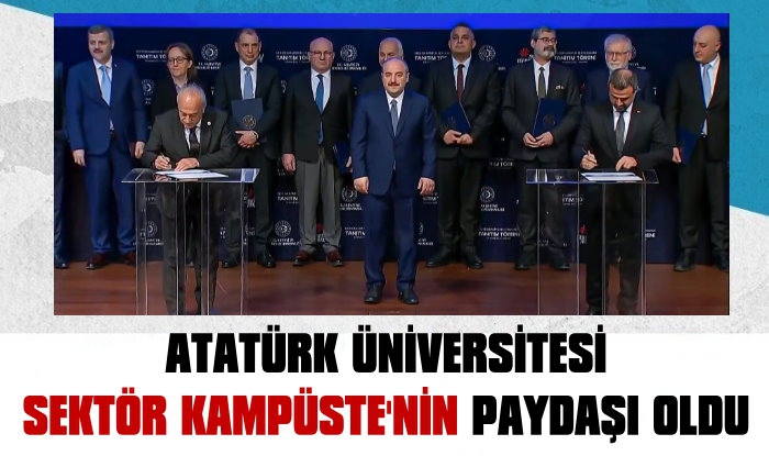 Atatürk Üniversitesi 'Sektör Kampüste'nin' Paydaşı Oldu