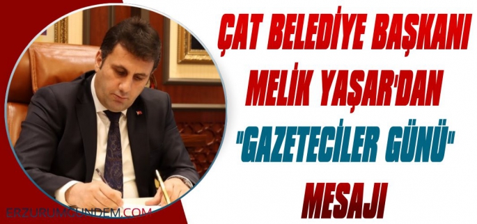 Başkan Melik Yaşar'dan Gazeteciler Günü Mesajı