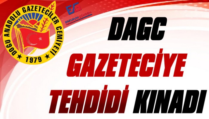 DAGC Gazeteciye Tehdidi Kınadı!