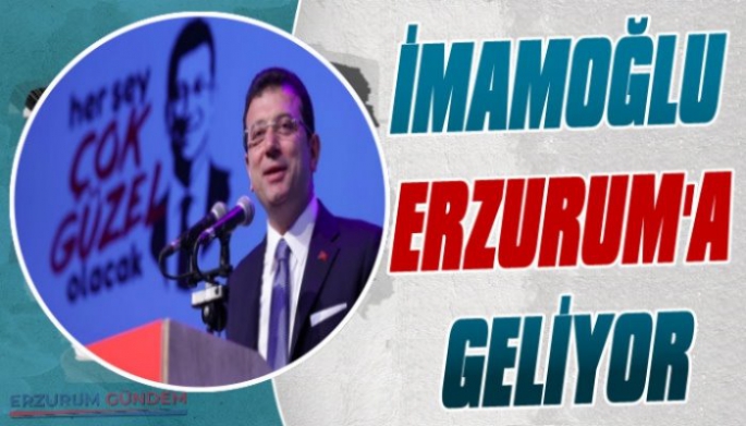 Ekrem İmamoğlu Erzurum'a Geliyor