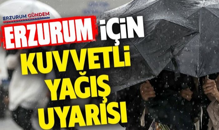 Erzurum’a Kuvvetli Yağış Uyarısı