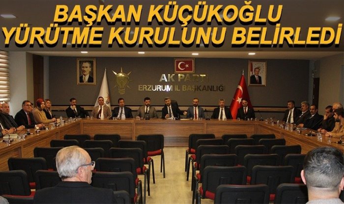 Erzurum AK Parti'nin Yürütme Kurulu Belli Oldu