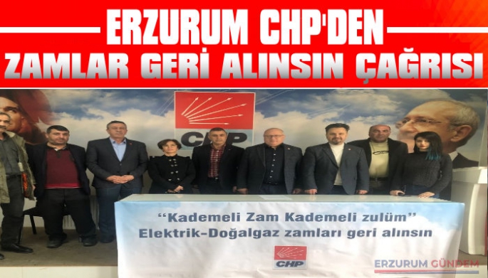Erzurum CHP'den Zamlar Geri Alınsın Çağrısı!