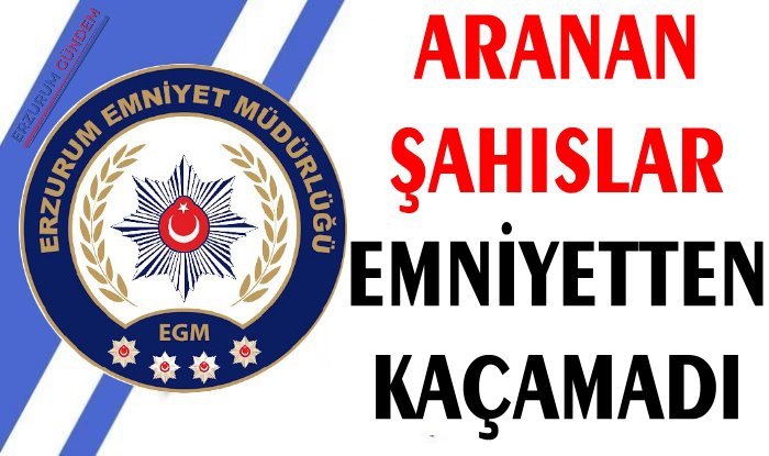 Erzurum'da Aranan Şahıslar Emniyetten Kaçamadı