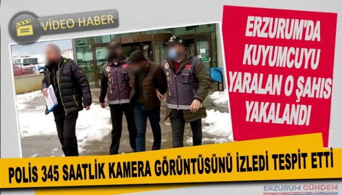 Erzurum'da Kuyumcuyu Yaralayan Zanlı Tutuklandı