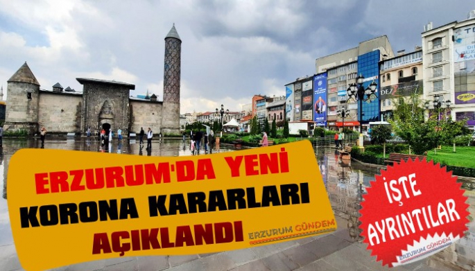Erzurum'da Yeni Korona Kararları Açıklandı