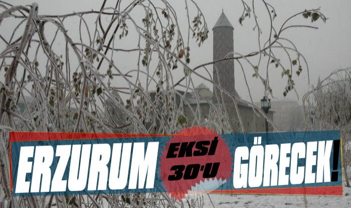 Erzurum Eksi 30'u Görecek