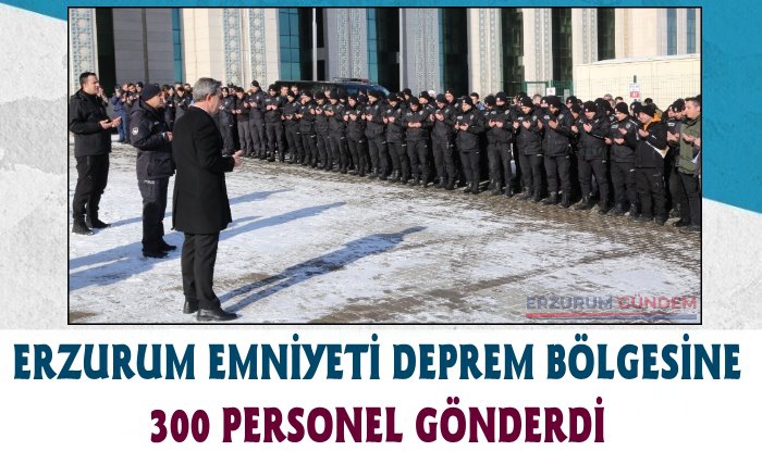 Erzurum Emniyeti Deprem Bölgesine 300 Personel Gönderdi
