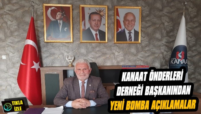 Erzurum Kanaat Önderleri Derneği Başkanından Yeni Açıklamalar