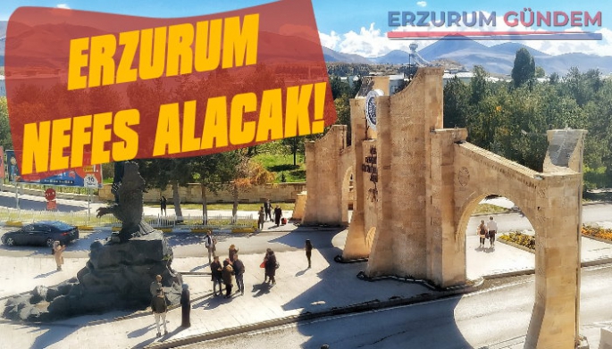 Erzurum Nefes Alacak!