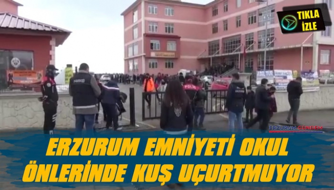 Erzurum Polisi Okul Önlerinde Kuş Uçurtmuyor