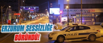 Erzurum'un Sokaklarında Sessizlik Hakim