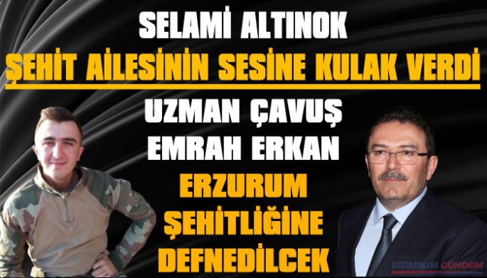 Erzurumlu Uzman Çavuş Emrah Erkan Şehitliğe Defnedilecek