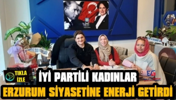 Akpınar: ‘İYİ Partili Kadınlar Erzurum Siyasetine Enerji Getirdi’