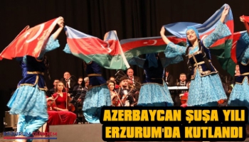 Azerbaycan Şuşa Yılı Erzurum'da Kutlandı