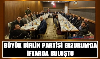 Büyük Birlik Partilileri Erzurum’da İftarda Buluştu