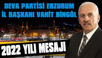 Deva Partisi Erzurum İl Başkanı Bingöl’den 2022 Yılı Mesajı