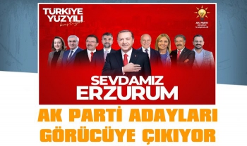 Erzurum'da AK Parti Adayları Görücüye Çıkıyor