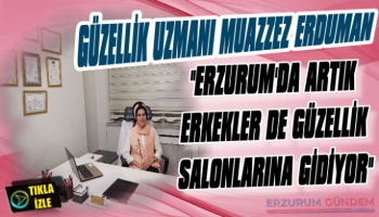 Erzurum'da Artık Erkekler de Güzellik Salonlarına Gidiyor