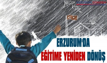 Erzurum'da Eğitime Yeniden Dönüş Projesi