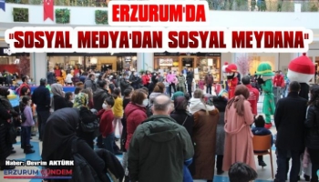 Erzurum'da 'Sosyal Medyadan Sosyal Meydana' 
