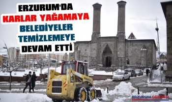 Erzurum'da Karlar Yağmaya Belediyeler Temizlemeye Devam Etti