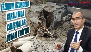 Erzurum Uzundere Barajı'nda Çalışmalar Devam Ediyor