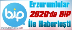 Erzurumlular 2020’de BiP İle Haberleşti