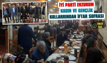 İYİ Parti Erzurum Kadın ve Gençlik Kollarından İftar Sofrası