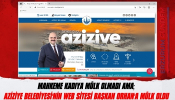 Mahkeme Kadıya Mülk Olmadı Ama Aziziye Belediyesinin Web Sitesi Başkan Orhan'a Mülk Oldu