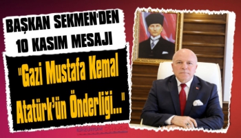 Mehmet Sekmen'den 10 Kasım Mesajı