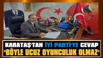 MHP İl Başkanı Karataş: 'Böyle Ucuz Oyunculuk Olmaz'
