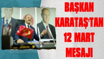 MHP İl Başkanı Karataş’tan 12 Mart mesajı