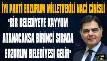 Naci Cinisli: 'Bir Belediyeye Kayyum Atanacaksa Birinci Sırada Erzurum Belediyesi Gelir'