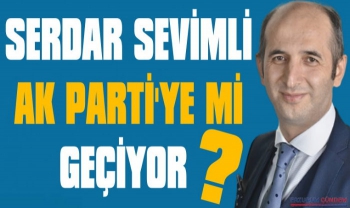 Serdar Sevimli AK Parti'ye mi Katılıyor?