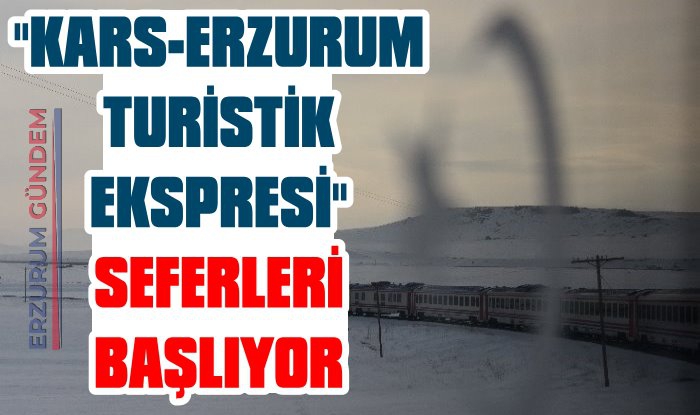  'Kars-Erzurum Turistik Ekspresi' Seferlere Başladı
