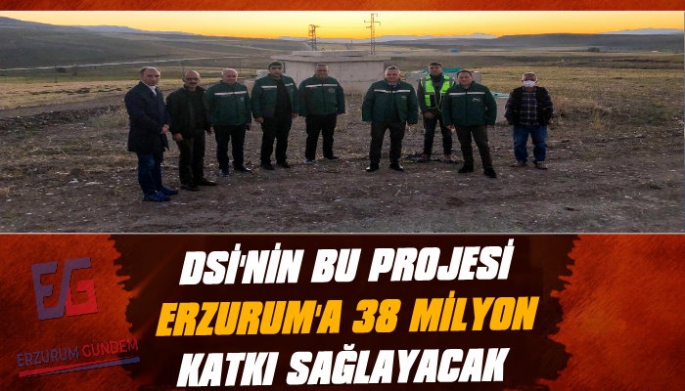 Bu Proje Erzurum'a 38 Milyon TL Katkı Sağlayacak