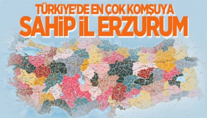 Türkiye'de En Çok Komşuya Sahip İl Erzurum