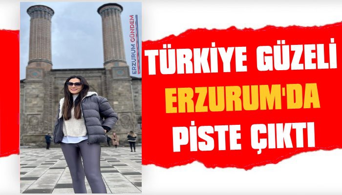 Türkiye Güzeli Erzurum'da Piste Çıktı