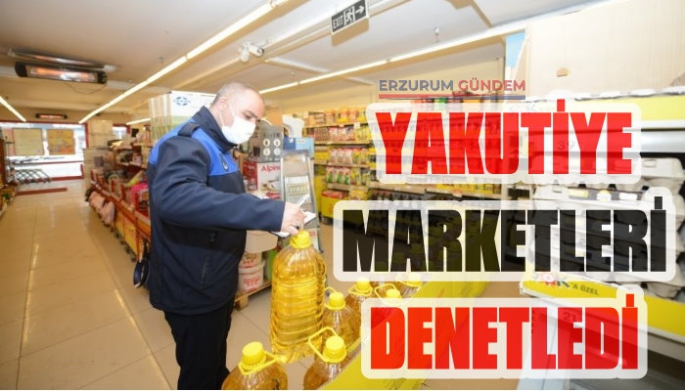 Yakutiye Belediyesi Marketleri Denetledi